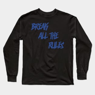 Break all the rules Long Sleeve T-Shirt